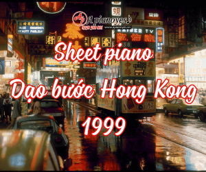 Sheet Piano Dạo Bước Hong Kong 1999